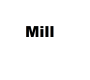Mill