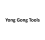 Yong Gong Tools